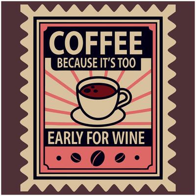 Coffee because it's too early for wine illustration