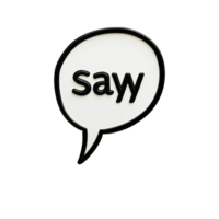 Speech bubble sign with the word say displayed against a Transparent background for communication purposes, background a say sign with a speech bubble, background png