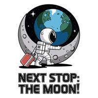 Next Stop The Moon T Shirt Design Astronaut on the Moon with a Suitcase vector