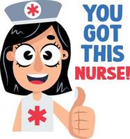 A flat sticker of nurse with you got this typography vector