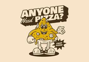 Anyone need pizza. Mascot character of pizza slice in retro vintage style. Good for t-shirt print vector