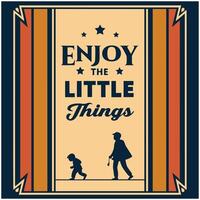 Positive Quote T-Shirt - Uplifting -Enjoy The Little Things- Design vector