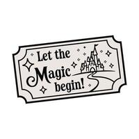 Let the Magic Begin T Shirt Design A Park Ticket vector