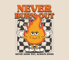 never burn out slogan with fire flame mascot character illustration on checkerboard background can be used as t shirt, sticker, poster, print design and other uses vector