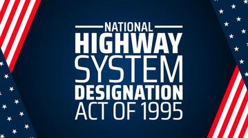 national highway system designation act of 1995 background banner or poster design template. observed every year in March. Holiday concept. Use to any Template, card, poster, placard, template. vector
