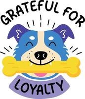 A flat sticker of a dog with grateful for loyalty typography vector