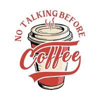 No talking before. Coffee Typography Design vector