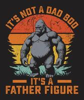 It's Not A Dad Bod It's A Father Figure, Bigfoot Graphics vector