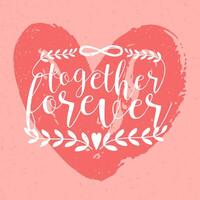 Together Forever inscription, phrase or slogan handwritten with elegant cursive font against pink hand drawn heart on background. Artistic illustration for Valentine's Day greeting card. vector