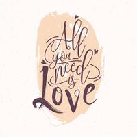 All You Need Is Love romantic phrase or quote written with elegant cursive font against pink round paint blot on background. Decorative illustration for Valentine's Day greeting card. vector