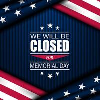 Memorial day background design with we will be closed for memorial day text vector
