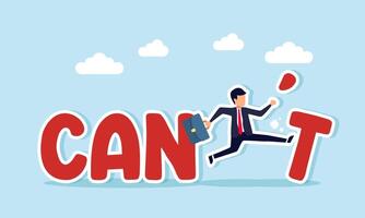 Businessman kicks the letter T from the word CAN NOT to form the word CAN, illustration of changing from impossible to possible vector