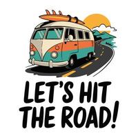 Let's Hit the Road T Shirt Design A Minivan with Surfboard vector