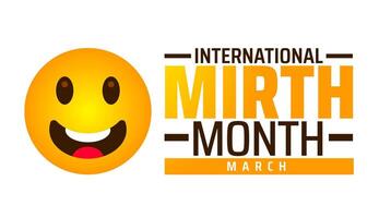 International Mirth Month background banner or poster design template. observed every year in March. Holiday concept. Use to any Template, card, poster, placard, template. vector