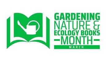 Gardening, Nature and Ecology Books Month background banner or poster design template. observed every year in March. Holiday concept. Use to any Template, card, poster, placard, template. vector