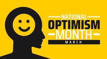 National Optimism Month background banner or poster design template. observed every year in March. Holiday concept. Use to any Template, card, poster, placard, template. vector
