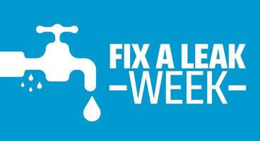 Fix a leak week background banner or poster design template. observed every year in March. Holiday concept. Use to any Template, card, poster, placard, template. vector