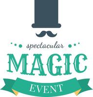 Retro inspired circus badge design featuring a top hat and mustache. The phrase spectacular magic event is prominently displayed, capturing the essence of a classic carnival atmosphere vector