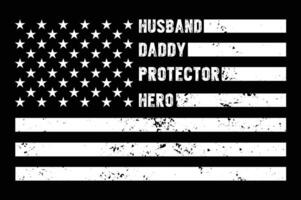 Distressed American Flag with Husband, Daddy, Protector, Hero Text vector