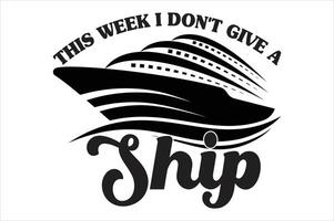 This Week I Don't Give a Ship t shirt design vector