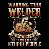 Warning This Welder Does Not Play Well With Stupid People Welder T-Shirt Design vector