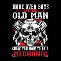 Move Over Boys Let This Old Man Show You How To Be A Mechanic Mechanic T-shirt Design vector