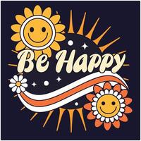Uplifting Quote Tee- Be Happy Design for Cheerful Souls vector
