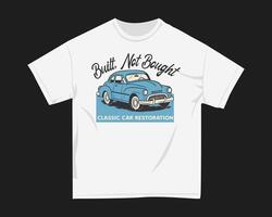 Built not bought, Classic car t shirt design for print vector