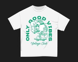 Only good vibes, Streetstyle retro graphic t shirt for print, urban t shirt design for print on demand vector