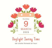 Daylight Savings Time 2025 poster template. Spring forward. March 9 flat style summertime concept. Minimalist summer time card with flowers leaves. Clocks go forward one hour vector