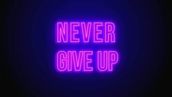Neon Sign of Never Give Up, Never Give Up Neon Text Animation, Glowing Neon Text, 2D Neon Typography, 4K Motion Graphics video
