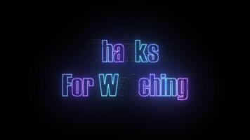 Neon Style 'THANKS FOR WATCHING' Text Animation. Vibrant Glowing Motion Effect video