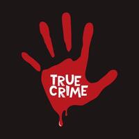 True crime. Blood hand print and true crime text on black background. Design for podcasts, documentaries, true crime themed project. Horror scary blood dirty handprint. illustration. vector