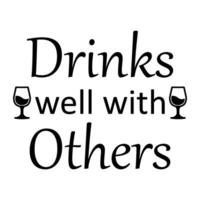 Drinks well with others vector