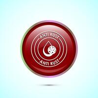 Anti rust icon design illustration. Anti oxidation sign, Rust resistant symbol, Red color round button design vector