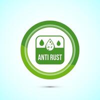 Anti rust icon design illustration. Anti oxidation sign, Rust resistant symbol, Green color button design vector