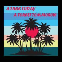 A Tree Today A Forest Tomorrow vector