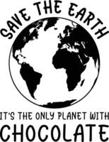Save the Earth It's the Only Planet with Chocolate T-shirt Design vector