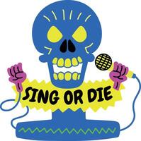 A flat style sticker of a skull holding a mic with sing or die typography vector