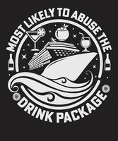 Most Likely to Abuse the Drink Package Cruise Design vector