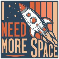Need More Space- T-Shirt Design with Rocket Ship and Retro Stripes Graphic vector
