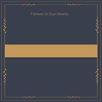 Forever in Our Hearts. Memorial Invitation Template Illustration with Text Box and gold frame vector