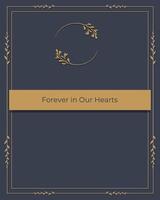 Forever in Our Hearts. Funeral Announcement Card Illustration with Empty Text Field vector