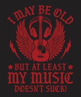 I May Be Old But My Music Does not Suck Vintage Design vector