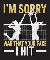 I'm sorry was that your face I hit Design vector