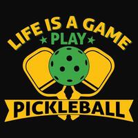 life is a game play pickleball t-shirt design vector