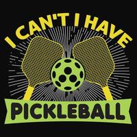 i can't have pickleball t-shirt design vector