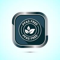 PFAS free icon design illustration, PFAS free label, badge. Proper nutrition. Gray color shadow button design vector