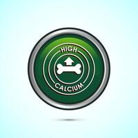 High calcium icon design illustration, High calcium label, logo, sign, symbol, Green color round button design vector