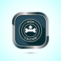 High calcium icon design illustration, High calcium label, logo, sign, symbol, Gray color shadow button design vector